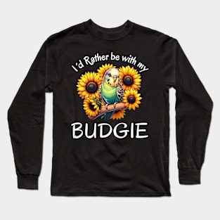 Parakeet Bird I'd rather be with my Budgerigar Pet Budgie Long Sleeve T-Shirt